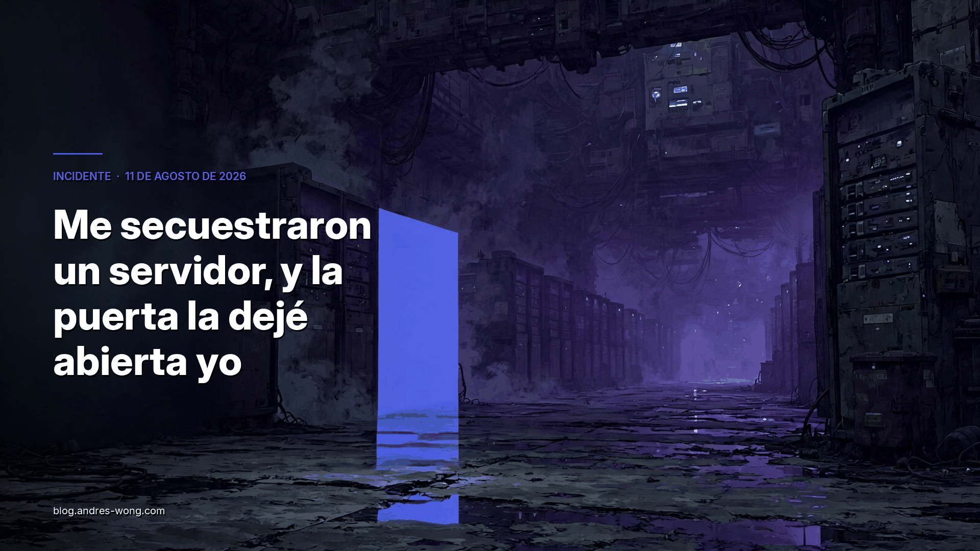 Me secuestraron un servidor, y la puerta la dejé abierta yo